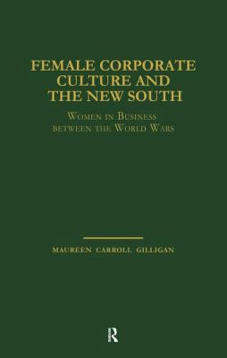 Female Corporate Culture and the New South : Women in Business Between the World Wars