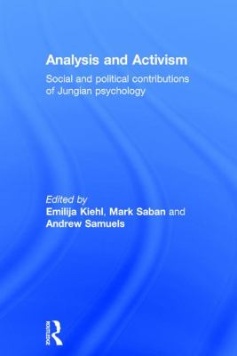 Analysis and Activism : Social and Political Contributions of Jungian Psychology