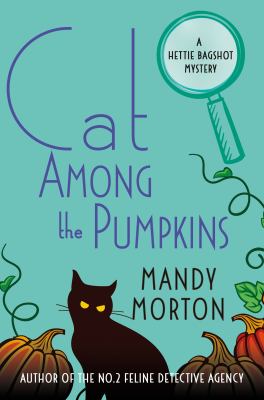 Cat among the Pumpkins : A Hettie Bagshot Mystery