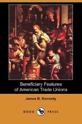 Beneficiary Features of American Trade Unions