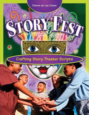 Story Fest : Crafting Story Theater Scripts