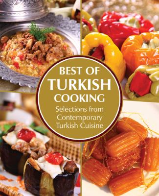 Best of Turkish Cooking : Selections from Contemporary Turkish Cuisine