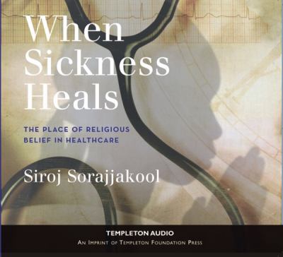 When Sickness Heals : The Place of Religious Belief in Healthcare