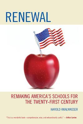 Renewal : Remaking America's Schools for the Twenty-First Century