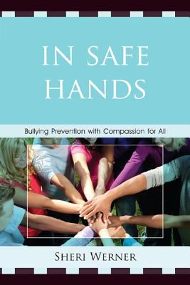In Safe Hands : Bullying Prevention with Compassion for All