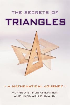 The Secrets of Triangles : A Mathematical Journey