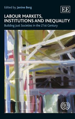Labour Markets, Institutions and Inequality : Building Just Societies in the 21st Century