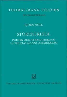 Storenfriede : Poetik der Hybridisierung in Thomas Manns 'Zauberberg'
