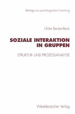 Soziale Interaktion in Gruppen : Struktur- und Prozessanalyse