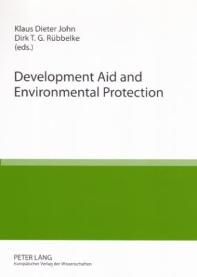 Development Aid and Environmental Protection : Conference Volume of the 4th Chemnitz Symposium «Europe and the Environment»