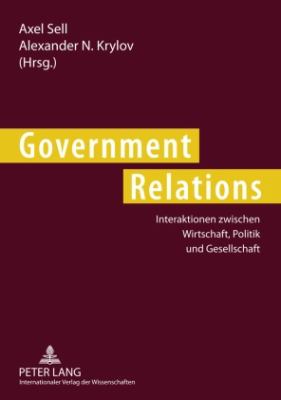 Government Relations : Interaktionen Zwischen Wirtschaft, Politik und Gesellschaft