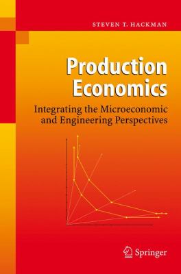Production Economics : Integrating the Microeconomic and Engineering Perspectives