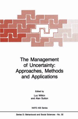 The Management of Uncertainty : Approaches, Methods and Applications