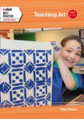 Belair: Best Practice - Teaching Art: Ages 7 - 11