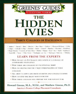 Greenes' Guides to Educational Planning: the Hidden Ivies : Thirty Colleges of Excellence