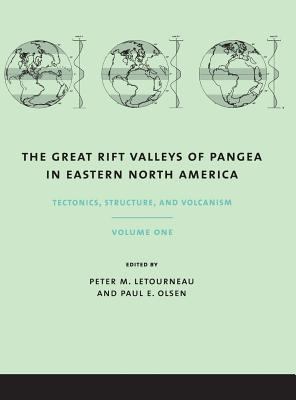 The Great Rift Valleys of Pangea in Eastern North America Vol. 1 : Tectonics, Structure, and Volcanism