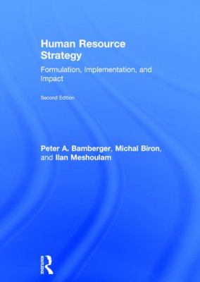 Human Resource Strategy : Formulation, Implementation, and Impact