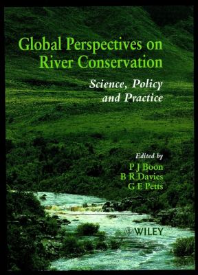 Global Perspectives on River Conservation : Science, Policy and Practice
