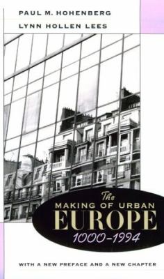 The Making of Urban Europe, 1000-1994 : With a New Preface and a New Chapter