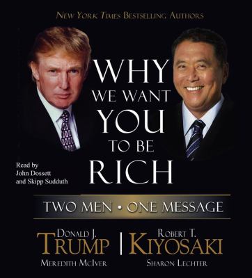 Why We Want You to Be Rich : Two Men, One Message
