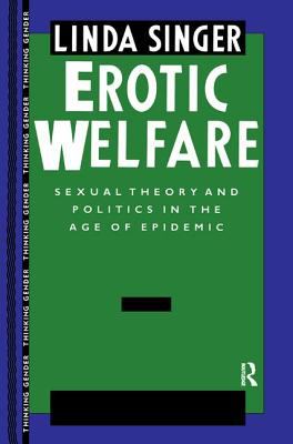 Erotic Welfare : Sexual Theory and Politics in the Age of Epidemic