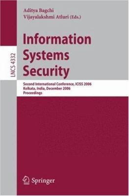 Information Systems Security : Second International Conference, ICISS 2006, Kolkata, India, December 2006 - Proceedings