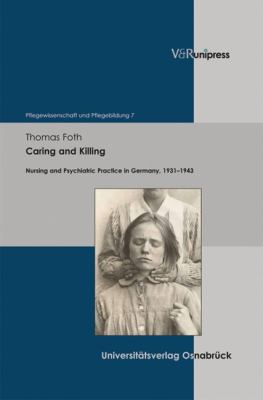 Caring and Killing : Nursing and Psychiatric Practice in Germany, 1931-1943