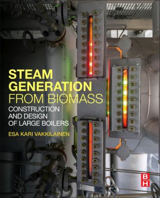 Steam Generation from Biomass : Construction and Design of Large Boilers