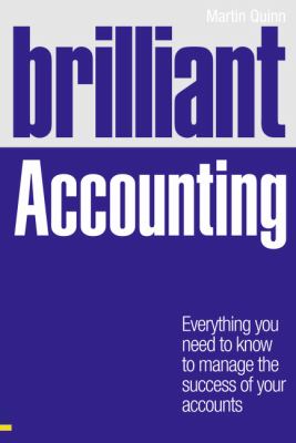 Brilliant Accounting : Everything You Need to Know to Manage the Success of Your Accounts