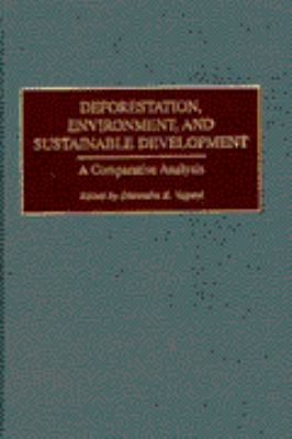 Deforestation, Environment, and Sustainable Development : A Comparative Analysis