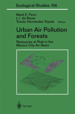 Urban Air Pollution and Forests : Resources at Risk in the Mexico City Air Basin