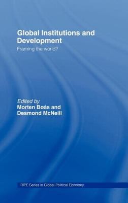 Global Institutions and Development : Framing the World?