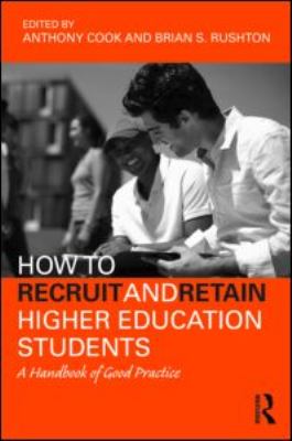 How to Recruit and Retain Higher Education Students : A Handbook of Good Practice