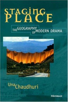 Staging Place : The Geography of Modern Drama