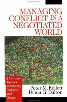 Managing Conflict in a Negotiated World : A Narrative Approach to Achieving Productive Dialogue and Change