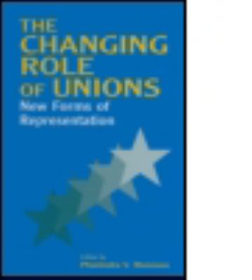 The Changing Role of Unions : New Forms of Representation