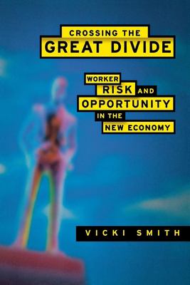 Crossing the Great Divide : Worker Risk and Opportunity in the New Economy