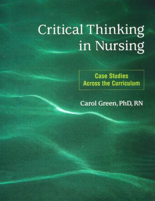 Critical Thinking in Nursing : Case Studies Across the Curriculum