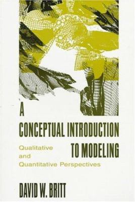 A Conceptual Introduction to Modeling : Qualitative and Quantitative Perspectives