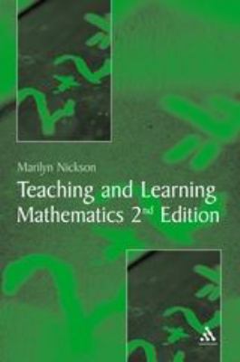 Teaching and Learning Mathematics : A Teacher's Guide to Recent Research and Its Application