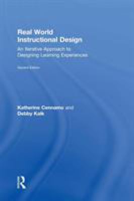 Real World Instructional Design : An Iterative Approach to Designing Learning Experiences