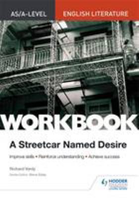 As/a-Level English Literature Workbook: a Streetcar Named Desire