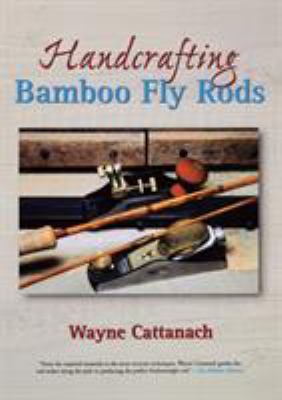 Handcrafting Bamboo Fly Rods