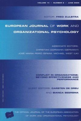 Conflict in Organizations: Beyond Effectiveness and Performance : A Special Issue of the European Journal of Work and Organizational Psychology