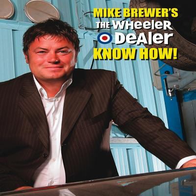 Mike Brewer's the Wheeler Dealer Know How!
