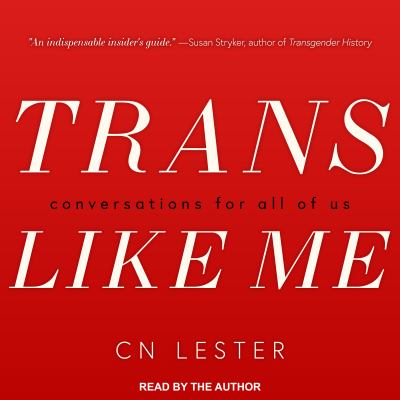 Trans Like Me : Conversations for All of Us