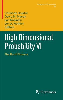 High Dimensional Probability VI : The Banff Volume