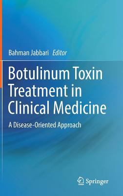 Botulinum Toxin Treatment in Clinical Medicine : A Disease-Oriented Approach