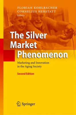 The Silver Market Phenomenon : Marketing and Innovation in the Aging Society