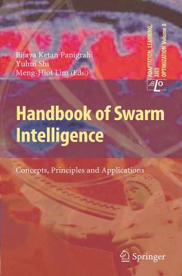 Handbook of Swarm Intelligence : Concepts, Principles and Applications